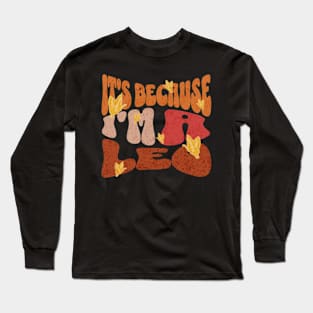 It's Because I'm a Leo Zodiac Retro Birthday Long Sleeve T-Shirt